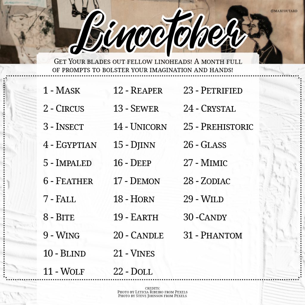 The linoctober list with prompts like: mask, reaper, petrified, deep, mimic, demon, wing, etc.